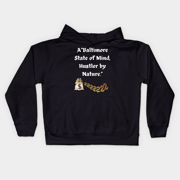 BALTIMORE STATE OF MIND HUSTLER BY NATURE DESIGN Kids Hoodie by The C.O.B. Store